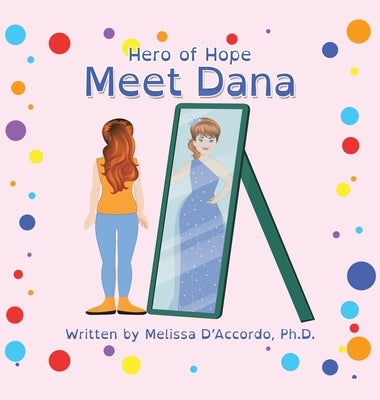 Hero of Hope: Meet Dana by D'Accordo, Melissa