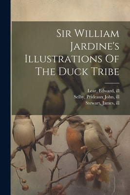 Sir William Jardine's Illustrations Of The Duck Tribe by 1800-1874, Jardine William