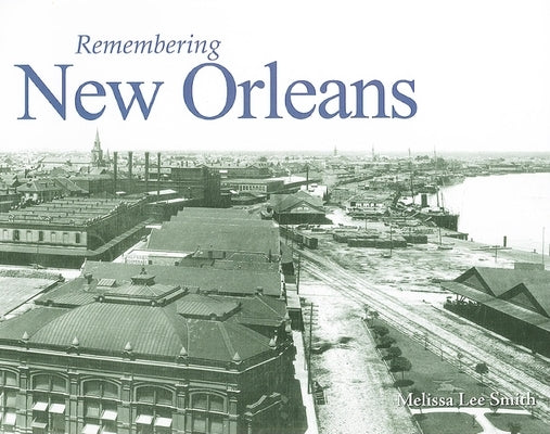 Remembering New Orleans by Smith, Melissa Lee