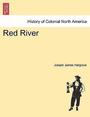 Red River by Hargrave, Joseph James