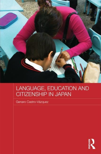 Language, Education and Citizenship in Japan by Castro-Vázquez, Genaro