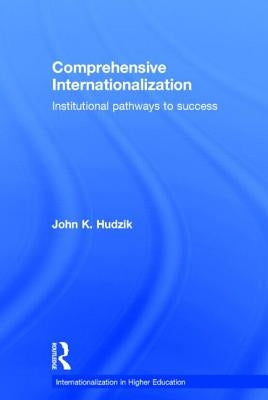 Comprehensive Internationalization: Institutional Pathways to Success by Hudzik, John K.