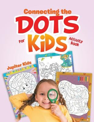 Connecting the Dots For Kids Activity Book by Jupiter Kids