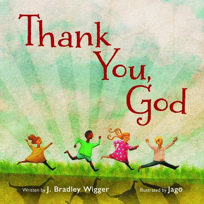 Thank You, God by Wigger, J. Bradley
