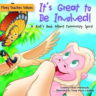 It's Great to Be Involved!: A Kid's Book about Community Spirit by Falcón Maldonado, Cristina