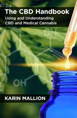 The CBD Handbook: Using and Understanding CBD and Medical Cannabis by Mallion, Karin