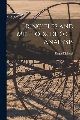 Principles and Methods of Soil Analysis by Richards, Edgar