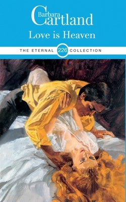 226. Love Is Heaven by Cartland, Barbara