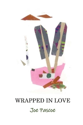 Wrapped In Love by Pascoe, Joe