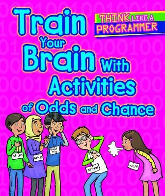 Train Your Brain with Activities of Odds and Chance by Hillman, Emilee