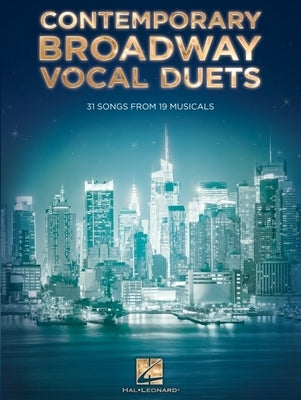 Contemporary Broadway Vocal Duets: 31 Songs from 19 Musicals by Hal Leonard Corp