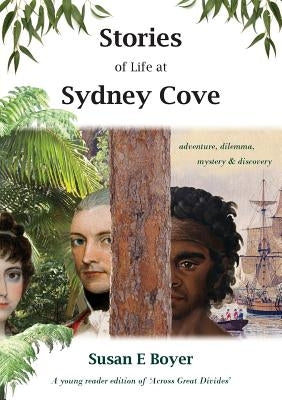 Stories of Life at Sydney Cove by Boyer, Susan E.