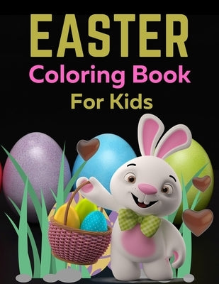 Easter Coloring Book For Kids: Easter Coloring Book For Toddlers, Easter Coloring And Activity Book For Kids Ages 4-8, Happy Easter Coloring Book for by Coloring, Trendy