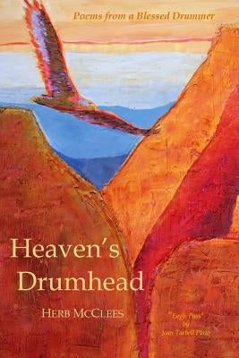 Heaven's Drumhead: Poems from a Blessed Drummer by McClees, Herb