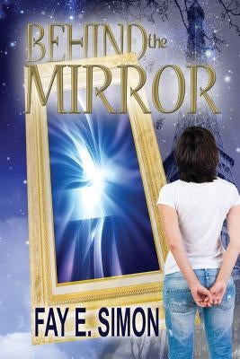 Behind The Mirror by Simon, Fay E.