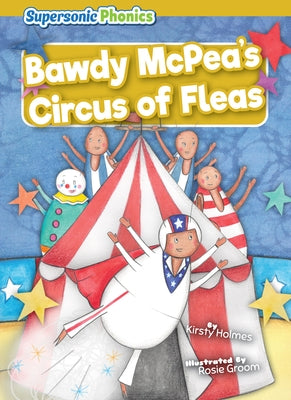 Bawdy McPea's Circus of Fleas by Holmes, Kirsty