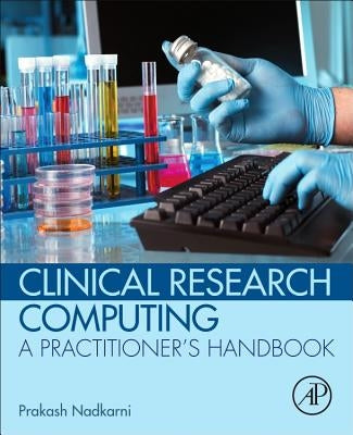Clinical Research Computing: A Practitioner's Handbook by Nadkarni, Prakash