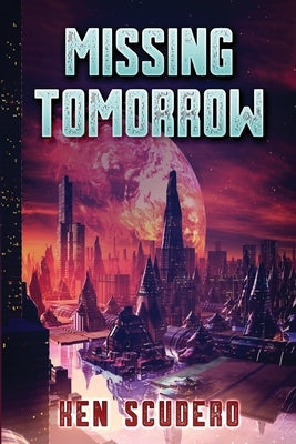 Missing Tomorrow by Scudero, Ken