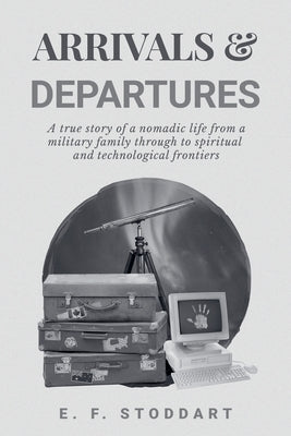 Arrivals & Departures by Stoddart, E. F.