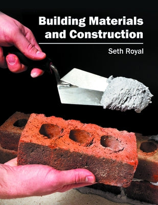 Building Materials and Construction by Royal, Seth