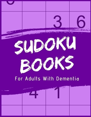 Sudoku Books For Adults With Dementia: 50 Puzzles and Solutions - Paperback - Made In USA - Size 8.5x11 by Publishing, The Rompecabezas Union