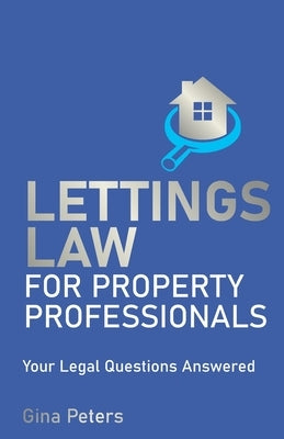 Lettings Law for Property Professionals: Your legal questions answered by Peters, Gina