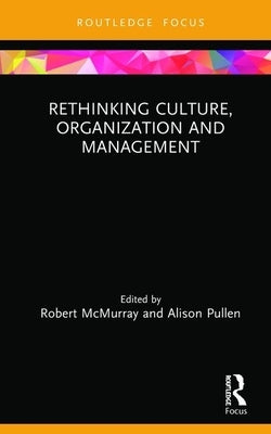 Rethinking Culture, Organization and Management by McMurray, Robert