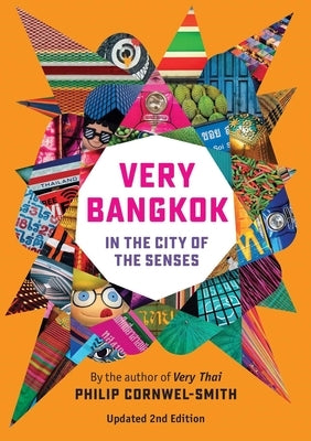 Very Bangkok: In the City of the Senses by Cornwel-Smith, Philip