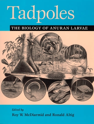 Tadpoles: The Biology of Anuran Larvae by McDiarmid, Roy W.