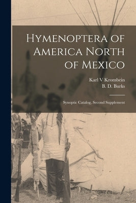 Hymenoptera of America North of Mexico: Synoptic Catalog, Second Supplement by Burks, B. D.