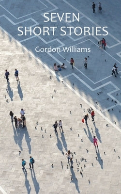 Seven Short Stories by Williams, Gordon