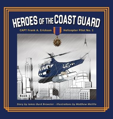 Captain Frank A. Erickson, USCG - Helicopter Pilot No. 1 by Brewster, James Burd