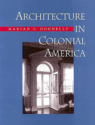 Architecture in Colonial America by Donnelly, Marian C.
