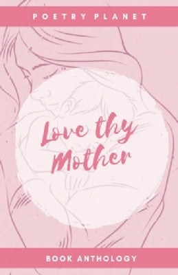 Love Thy Mother by Planet, Poetry