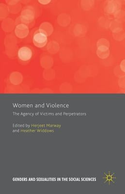 Women and Violence: The Agency of Victims and Perpetrators by Widdows, Heather