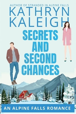 Secrets and Second Chances by Kaleigh, Kathryn