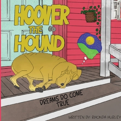 Hoover the Hound: Dreams Do Come True by Hurley, Rhonda