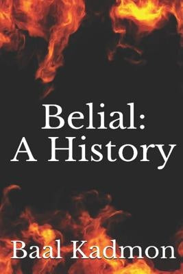Belial: A History by Kadmon, Baal