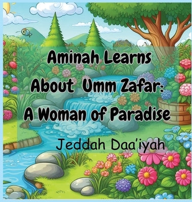 Aminah Learns About Umm Zafar: A Woman of Paradise by Daa'iyah, Jeddah