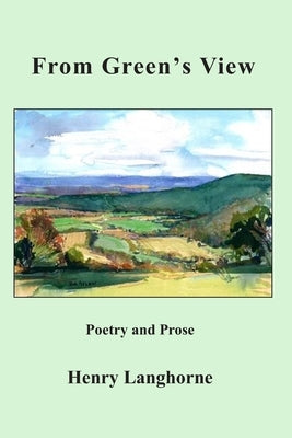 From Green's View: Poetry and Prose by Langhorne, Henry