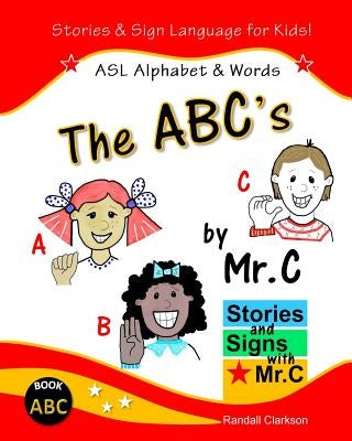 The ABC's: ASL Alphabet Signs by Clarkson, Randall