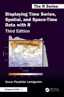 Displaying Time Series, Spatial, and Space-Time Data with R by Perpinan Lamigueiro, Oscar