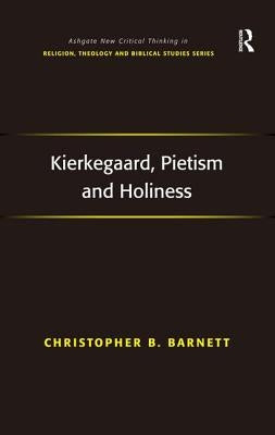 Kierkegaard, Pietism and Holiness by Barnett, Christopher B.