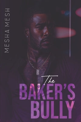 The Baker's Bully by Mesh, Mesha