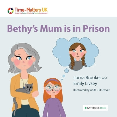 Bethy's Mum is in Prison by Brookes, Lorna