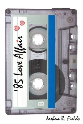 '85 Love Affair by Fields, Joshua