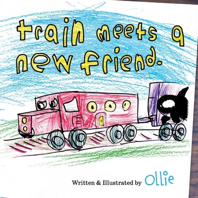 Train Meets a New Friend by Ollie