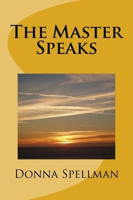 The Master Speaks by Spellman, Donna M.