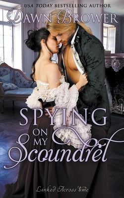 Spying on My Scoundrel by Brower, Dawn