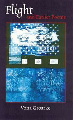 Flight and Earlier Poems by Groarke, Vona
